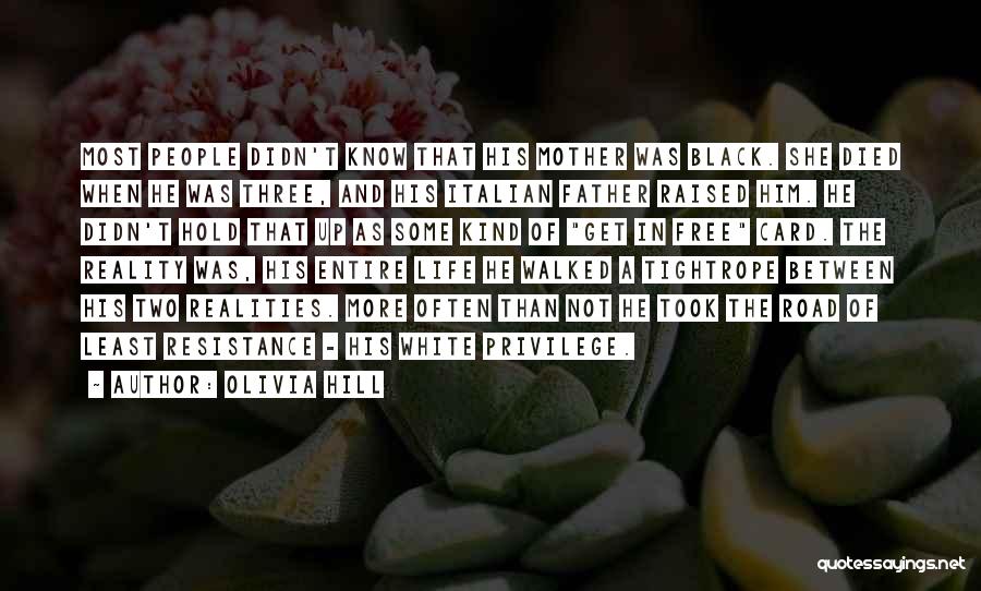 Olivia Hill Quotes: Most People Didn't Know That His Mother Was Black. She Died When He Was Three, And His Italian Father Raised