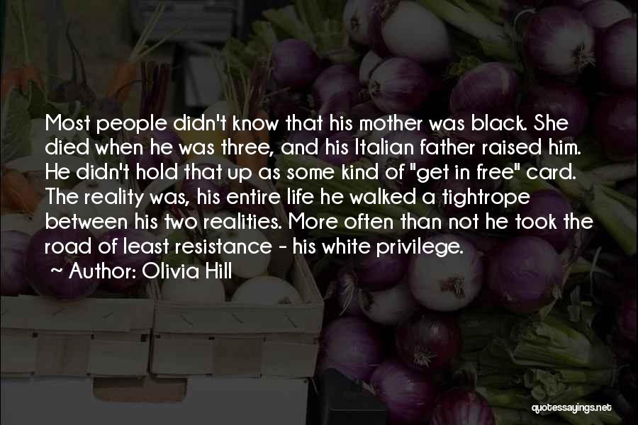 Olivia Hill Quotes: Most People Didn't Know That His Mother Was Black. She Died When He Was Three, And His Italian Father Raised