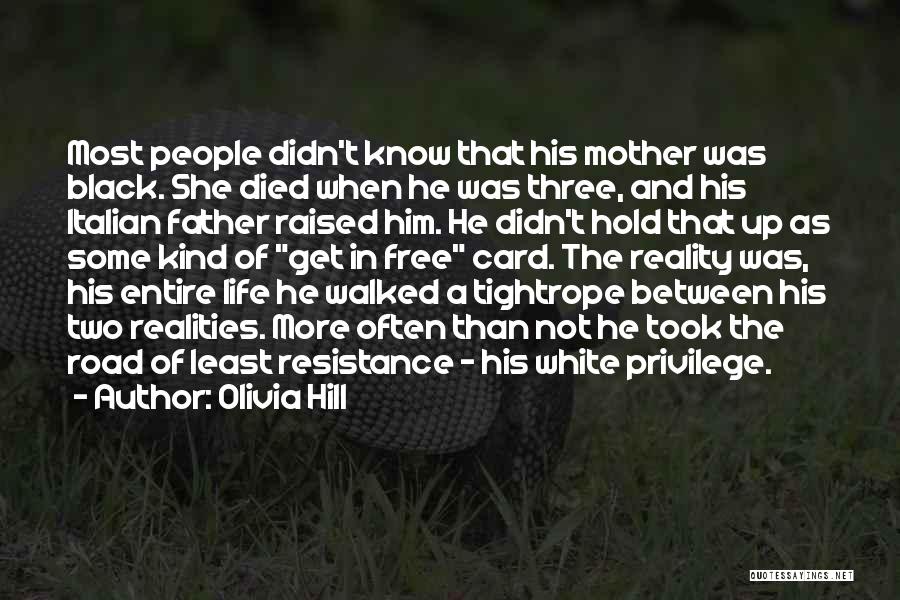 Olivia Hill Quotes: Most People Didn't Know That His Mother Was Black. She Died When He Was Three, And His Italian Father Raised