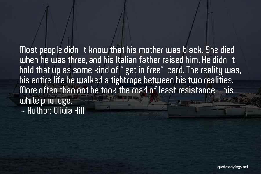 Olivia Hill Quotes: Most People Didn't Know That His Mother Was Black. She Died When He Was Three, And His Italian Father Raised