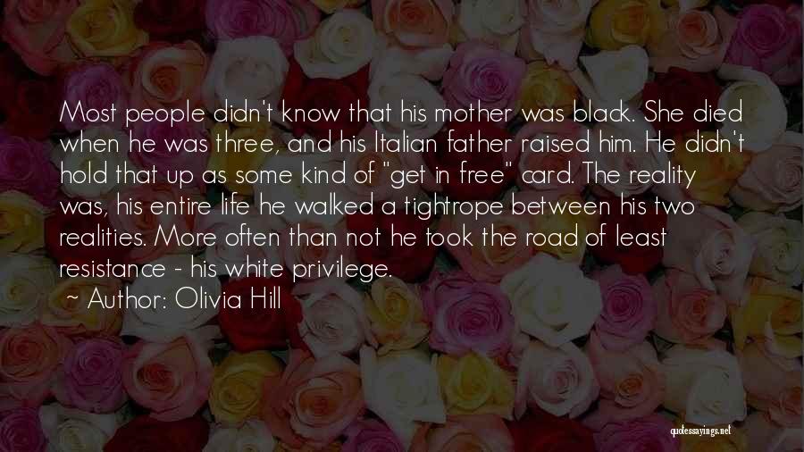 Olivia Hill Quotes: Most People Didn't Know That His Mother Was Black. She Died When He Was Three, And His Italian Father Raised