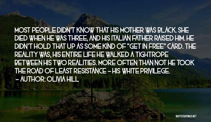 Olivia Hill Quotes: Most People Didn't Know That His Mother Was Black. She Died When He Was Three, And His Italian Father Raised