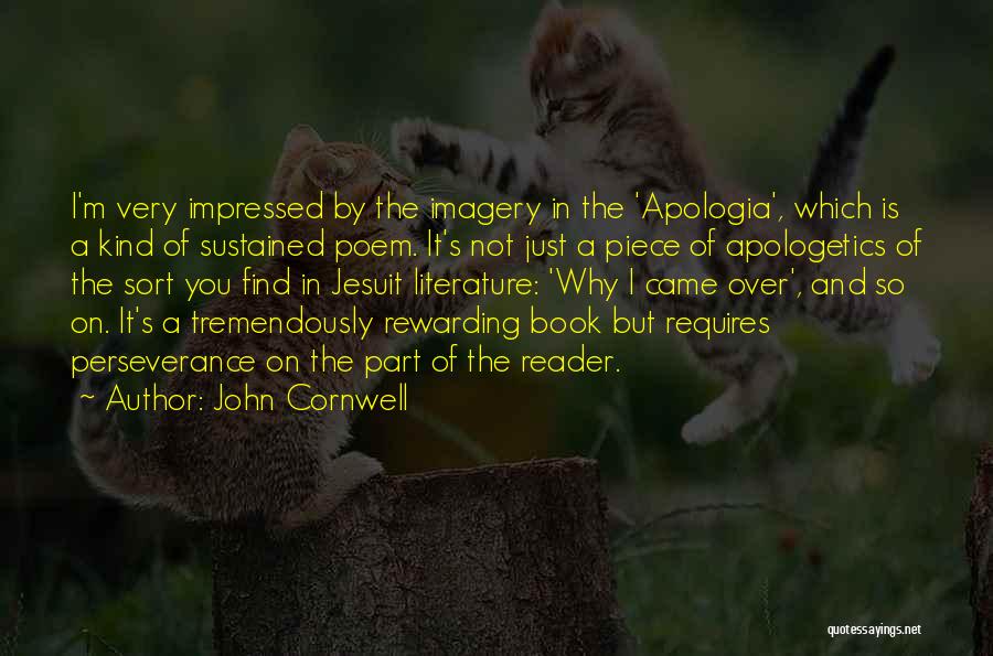 John Cornwell Quotes: I'm Very Impressed By The Imagery In The 'apologia', Which Is A Kind Of Sustained Poem. It's Not Just A