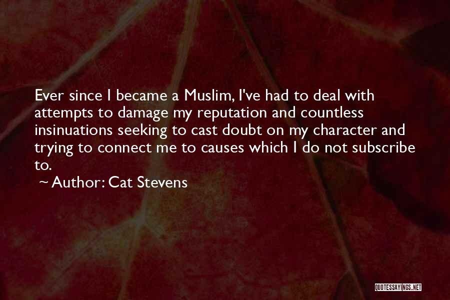 Cat Stevens Quotes: Ever Since I Became A Muslim, I've Had To Deal With Attempts To Damage My Reputation And Countless Insinuations Seeking