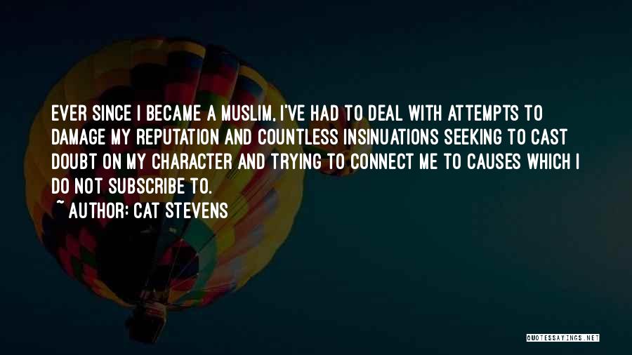 Cat Stevens Quotes: Ever Since I Became A Muslim, I've Had To Deal With Attempts To Damage My Reputation And Countless Insinuations Seeking