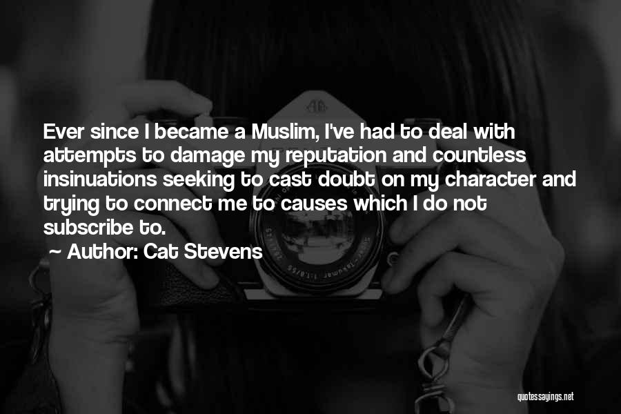 Cat Stevens Quotes: Ever Since I Became A Muslim, I've Had To Deal With Attempts To Damage My Reputation And Countless Insinuations Seeking