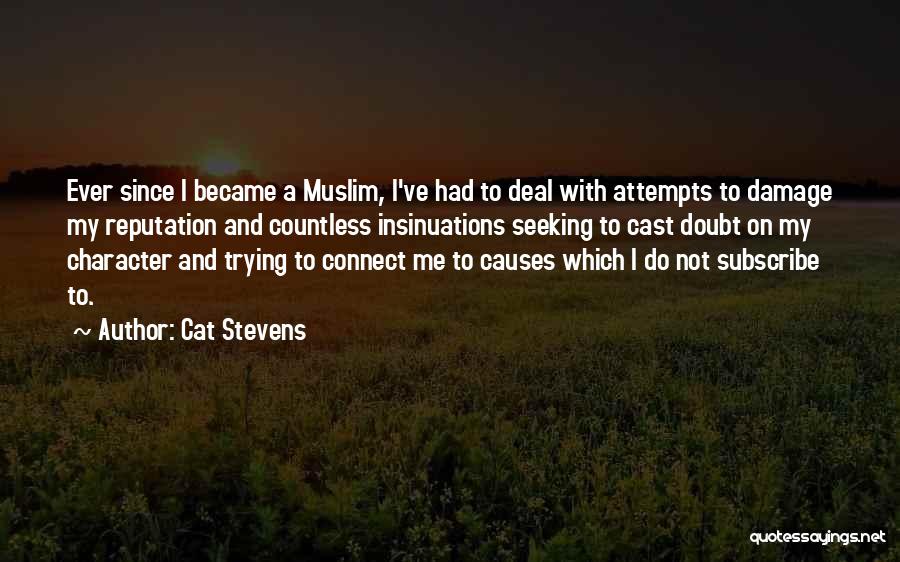 Cat Stevens Quotes: Ever Since I Became A Muslim, I've Had To Deal With Attempts To Damage My Reputation And Countless Insinuations Seeking