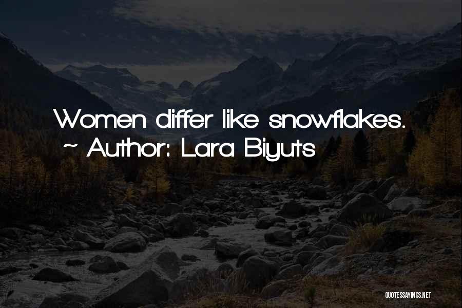 Lara Biyuts Quotes: Women Differ Like Snowflakes.