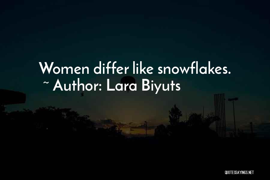 Lara Biyuts Quotes: Women Differ Like Snowflakes.