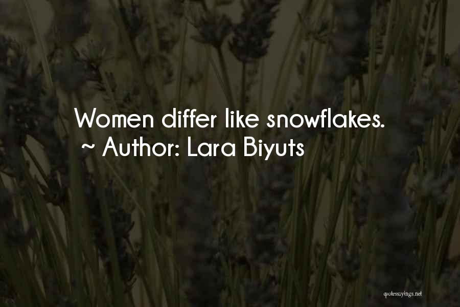 Lara Biyuts Quotes: Women Differ Like Snowflakes.
