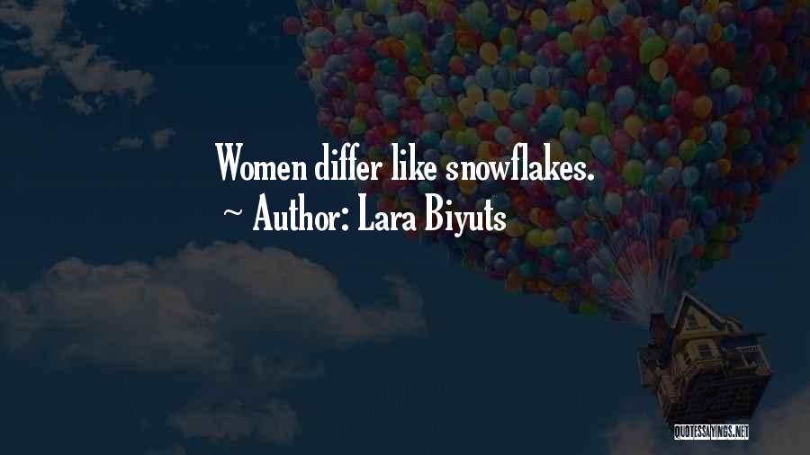 Lara Biyuts Quotes: Women Differ Like Snowflakes.