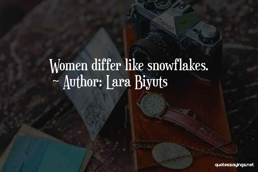 Lara Biyuts Quotes: Women Differ Like Snowflakes.