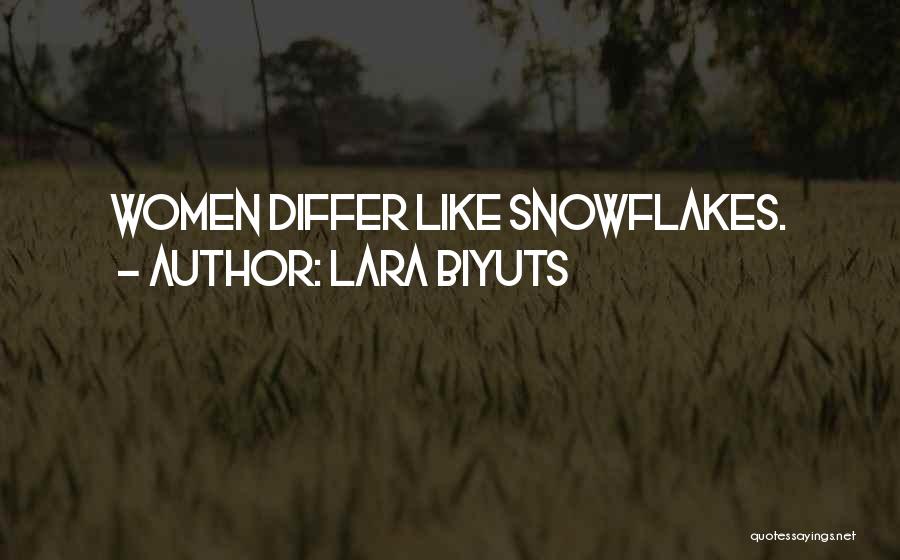 Lara Biyuts Quotes: Women Differ Like Snowflakes.