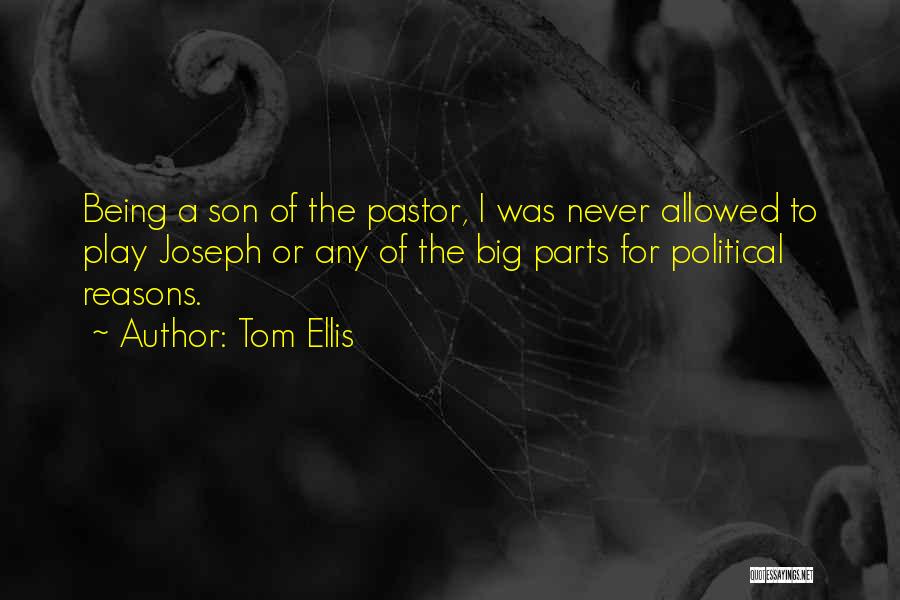 Tom Ellis Quotes: Being A Son Of The Pastor, I Was Never Allowed To Play Joseph Or Any Of The Big Parts For