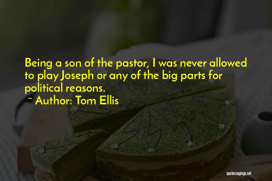 Tom Ellis Quotes: Being A Son Of The Pastor, I Was Never Allowed To Play Joseph Or Any Of The Big Parts For