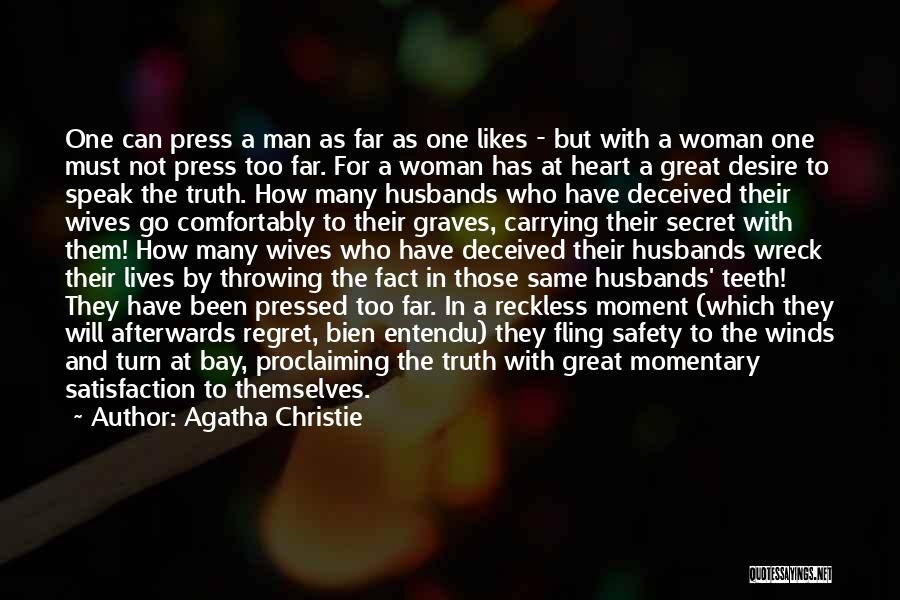 Agatha Christie Quotes: One Can Press A Man As Far As One Likes - But With A Woman One Must Not Press Too