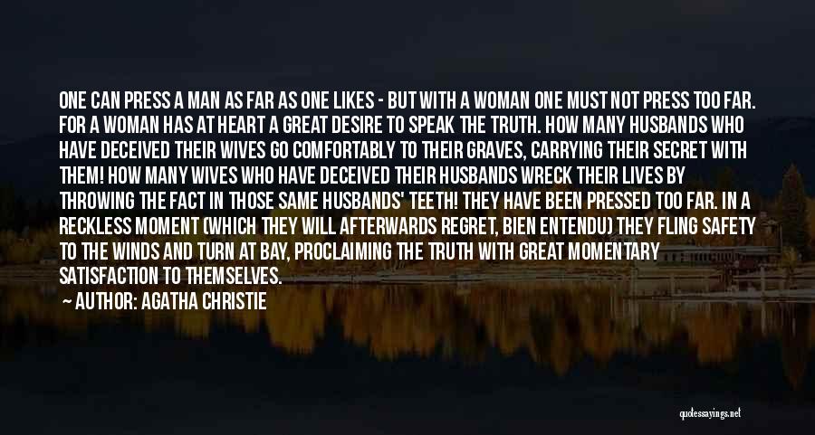 Agatha Christie Quotes: One Can Press A Man As Far As One Likes - But With A Woman One Must Not Press Too