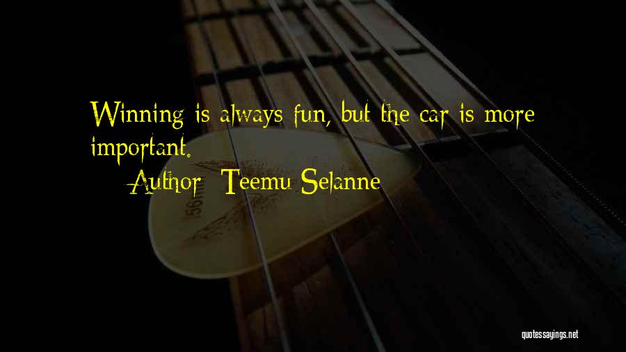 Teemu Selanne Quotes: Winning Is Always Fun, But The Car Is More Important.