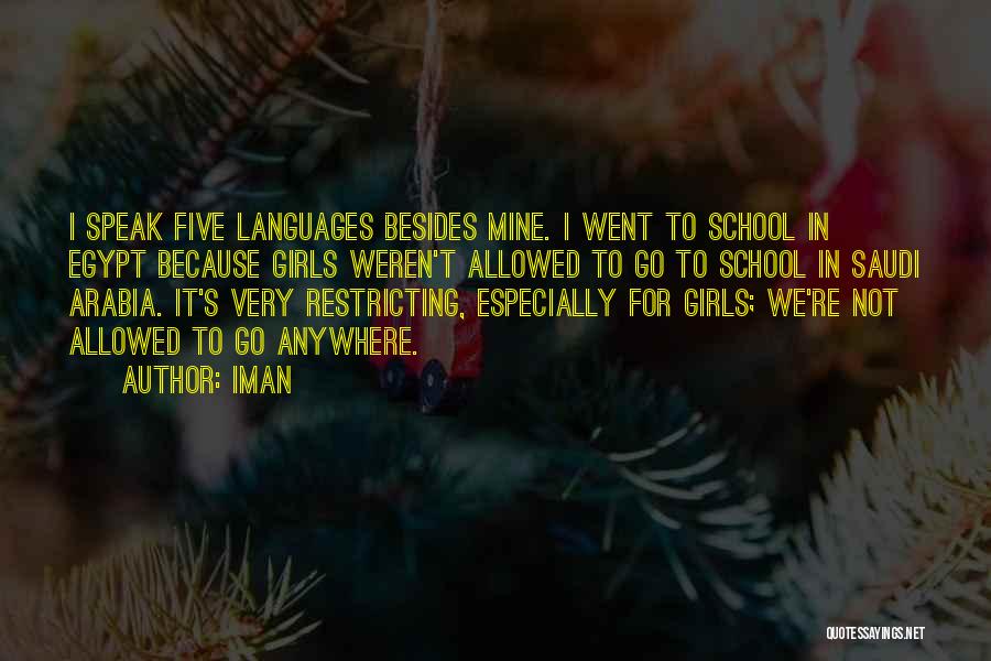 Iman Quotes: I Speak Five Languages Besides Mine. I Went To School In Egypt Because Girls Weren't Allowed To Go To School