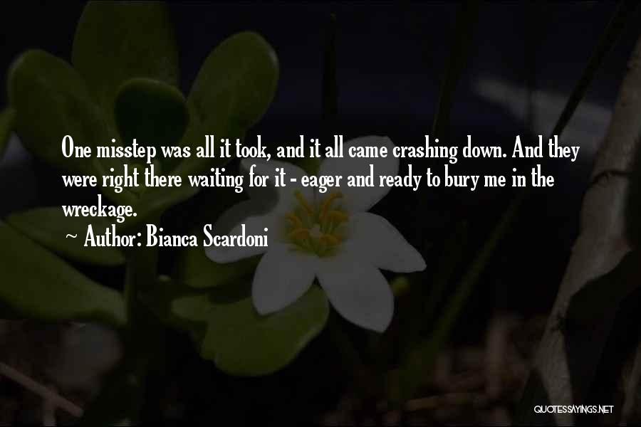 Bianca Scardoni Quotes: One Misstep Was All It Took, And It All Came Crashing Down. And They Were Right There Waiting For It