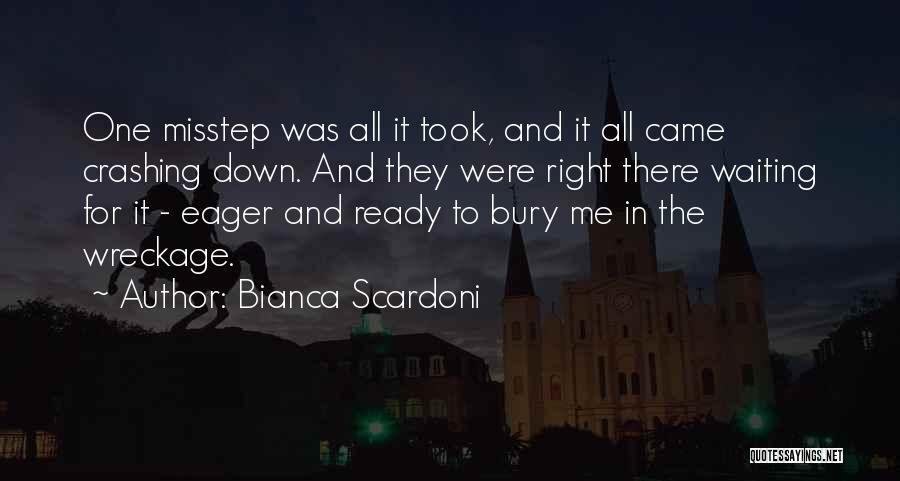 Bianca Scardoni Quotes: One Misstep Was All It Took, And It All Came Crashing Down. And They Were Right There Waiting For It