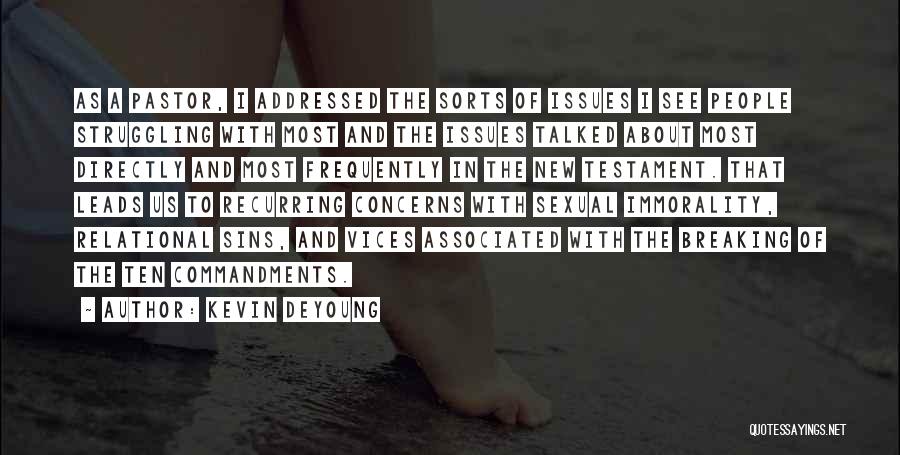 Kevin DeYoung Quotes: As A Pastor, I Addressed The Sorts Of Issues I See People Struggling With Most And The Issues Talked About