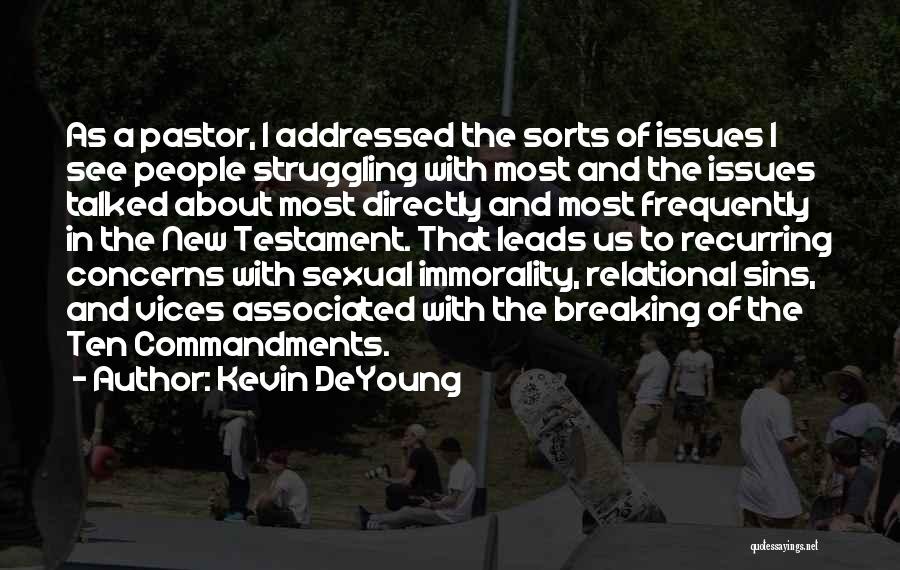 Kevin DeYoung Quotes: As A Pastor, I Addressed The Sorts Of Issues I See People Struggling With Most And The Issues Talked About
