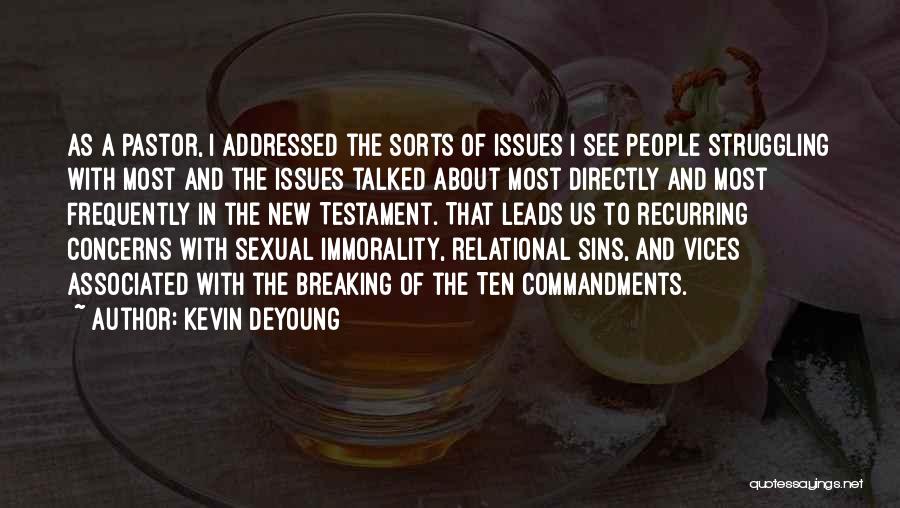 Kevin DeYoung Quotes: As A Pastor, I Addressed The Sorts Of Issues I See People Struggling With Most And The Issues Talked About
