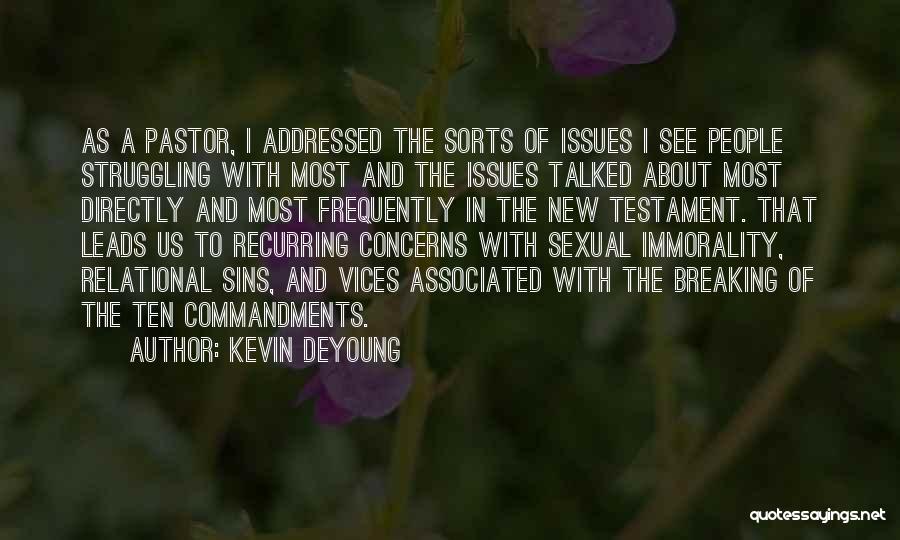 Kevin DeYoung Quotes: As A Pastor, I Addressed The Sorts Of Issues I See People Struggling With Most And The Issues Talked About