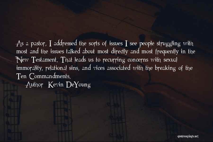 Kevin DeYoung Quotes: As A Pastor, I Addressed The Sorts Of Issues I See People Struggling With Most And The Issues Talked About