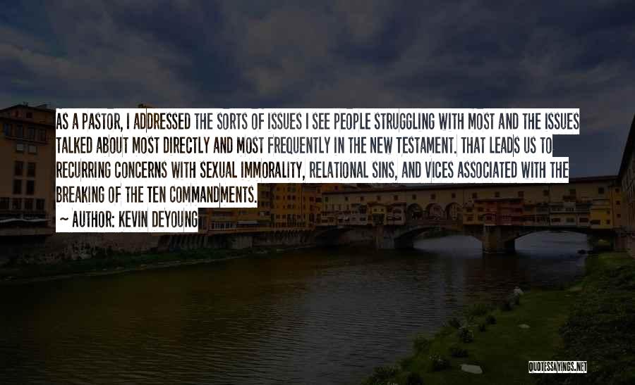 Kevin DeYoung Quotes: As A Pastor, I Addressed The Sorts Of Issues I See People Struggling With Most And The Issues Talked About
