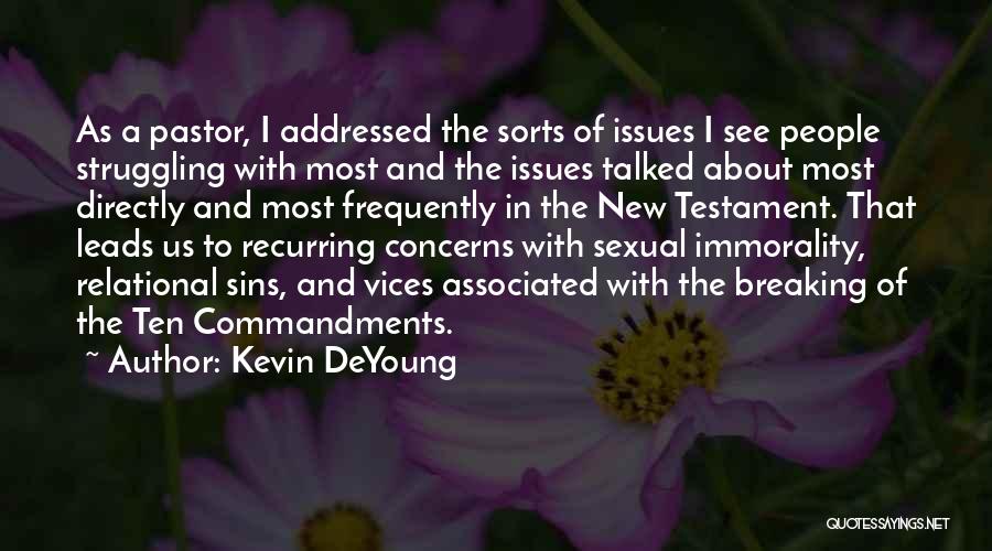Kevin DeYoung Quotes: As A Pastor, I Addressed The Sorts Of Issues I See People Struggling With Most And The Issues Talked About