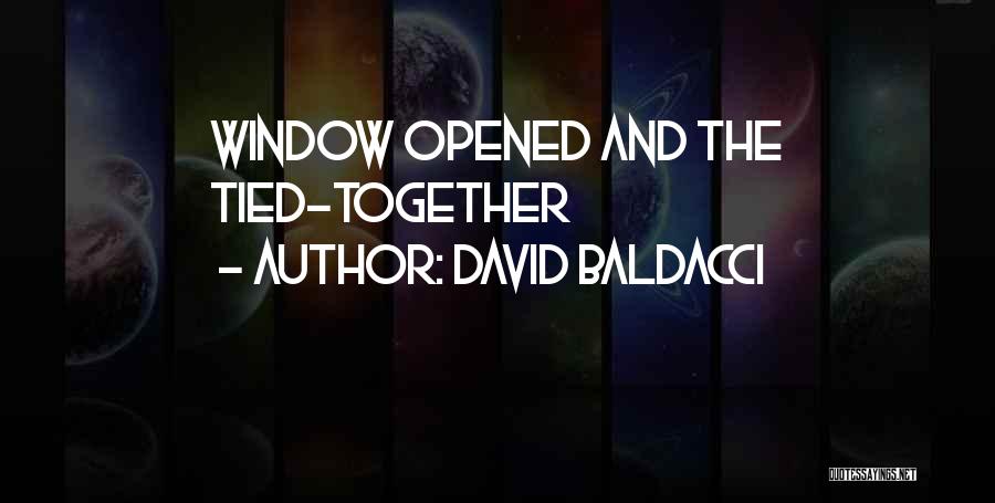 David Baldacci Quotes: Window Opened And The Tied-together