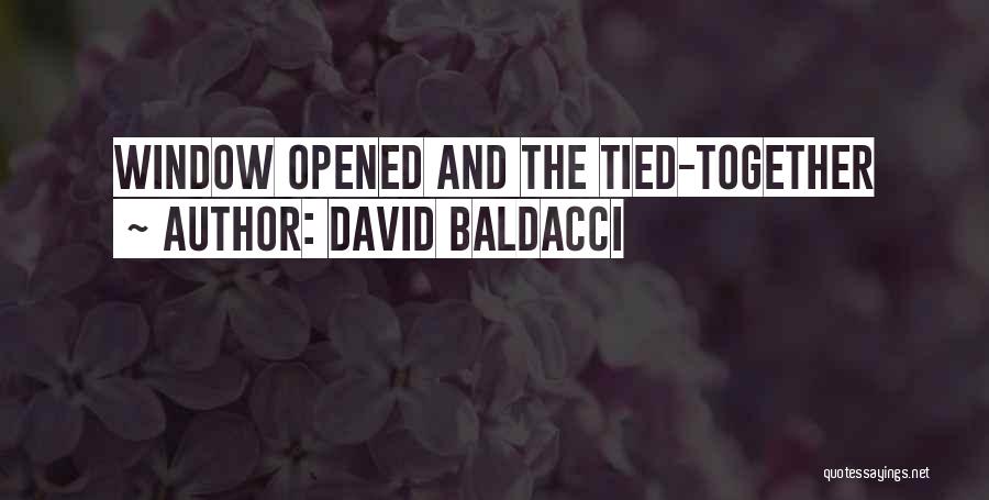 David Baldacci Quotes: Window Opened And The Tied-together