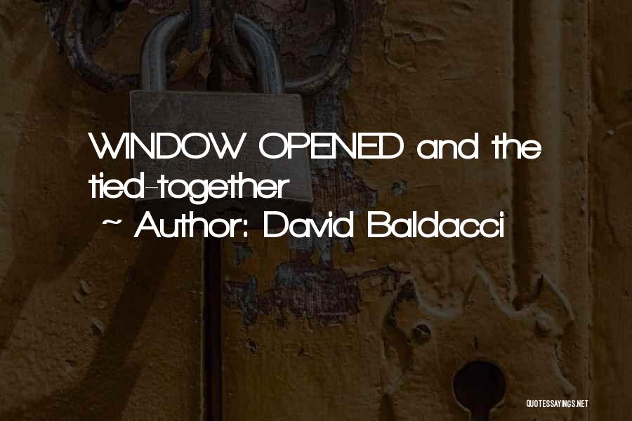 David Baldacci Quotes: Window Opened And The Tied-together