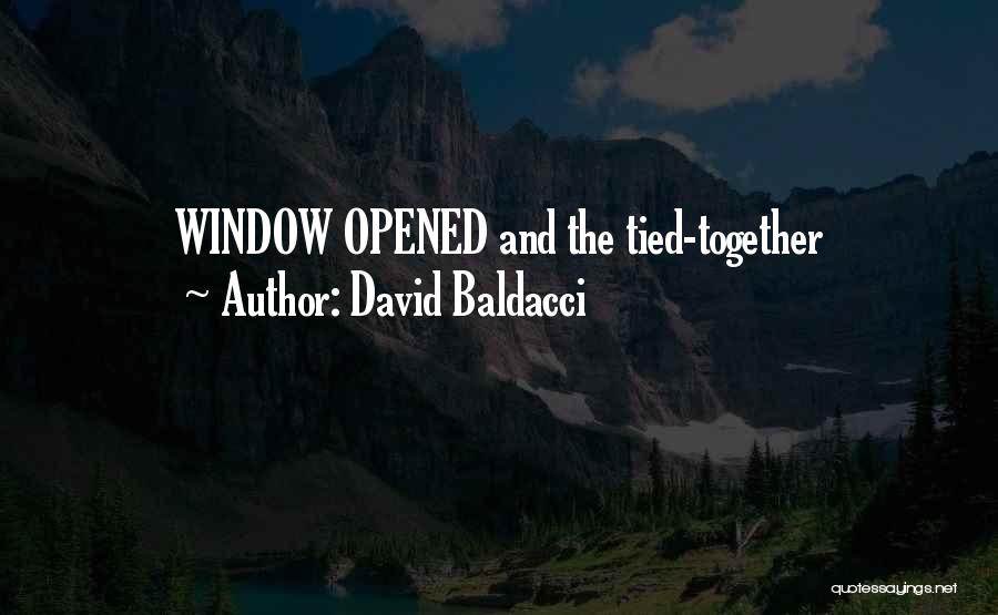 David Baldacci Quotes: Window Opened And The Tied-together