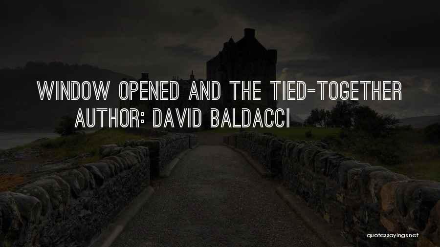 David Baldacci Quotes: Window Opened And The Tied-together