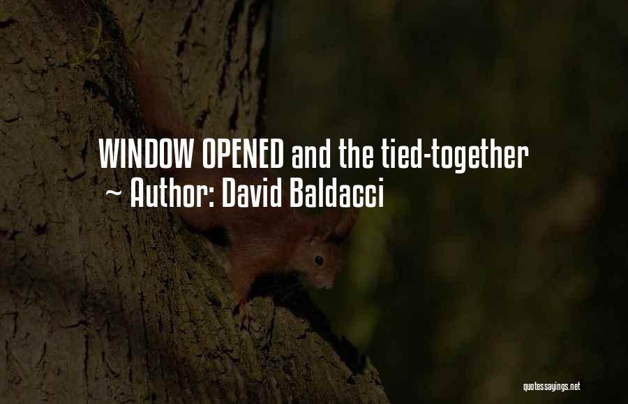 David Baldacci Quotes: Window Opened And The Tied-together