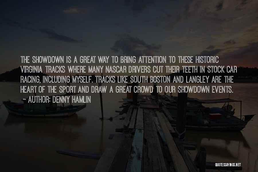 Denny Hamlin Quotes: The Showdown Is A Great Way To Bring Attention To These Historic Virginia Tracks Where Many Nascar Drivers Cut Their