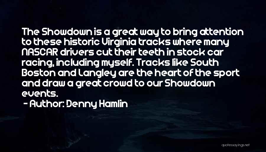 Denny Hamlin Quotes: The Showdown Is A Great Way To Bring Attention To These Historic Virginia Tracks Where Many Nascar Drivers Cut Their