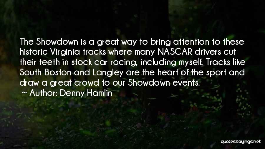 Denny Hamlin Quotes: The Showdown Is A Great Way To Bring Attention To These Historic Virginia Tracks Where Many Nascar Drivers Cut Their