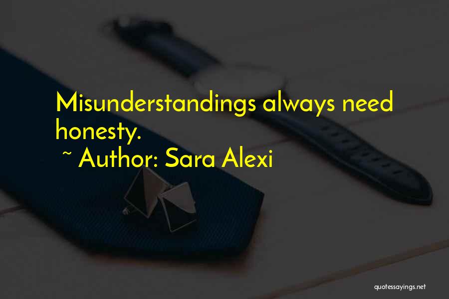 Sara Alexi Quotes: Misunderstandings Always Need Honesty.