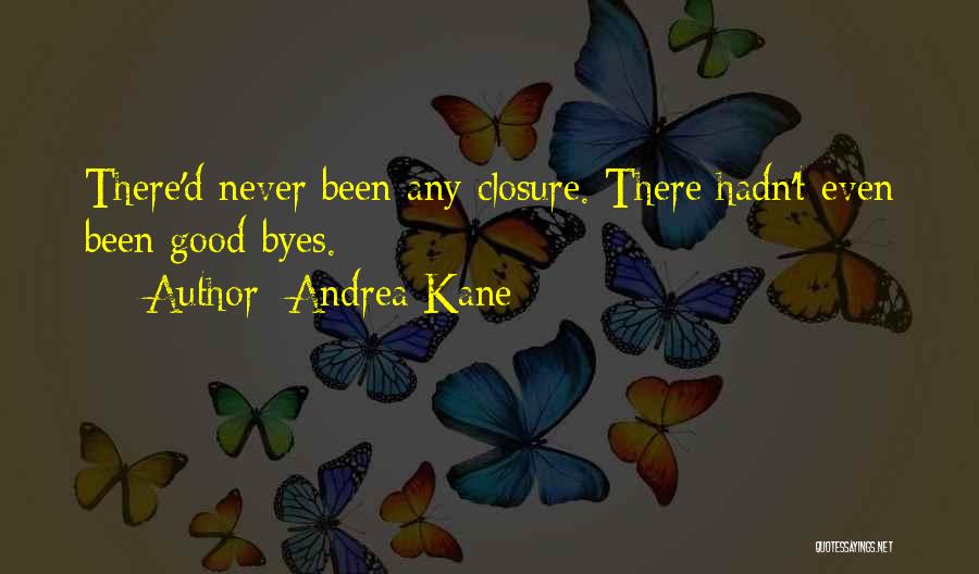 Andrea Kane Quotes: There'd Never Been Any Closure. There Hadn't Even Been Good-byes.