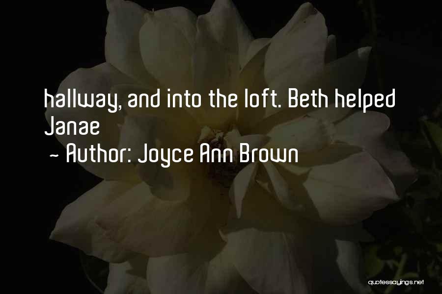 Joyce Ann Brown Quotes: Hallway, And Into The Loft. Beth Helped Janae