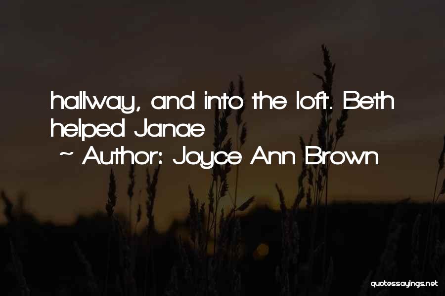 Joyce Ann Brown Quotes: Hallway, And Into The Loft. Beth Helped Janae