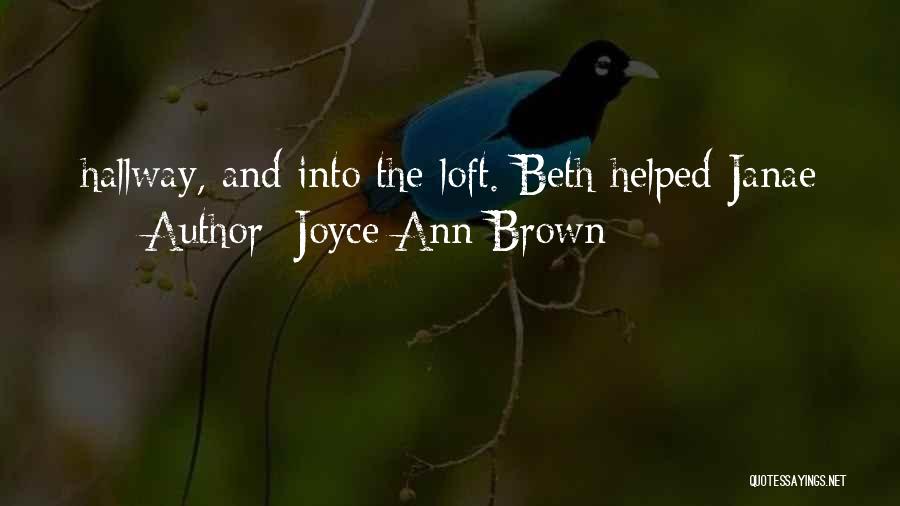 Joyce Ann Brown Quotes: Hallway, And Into The Loft. Beth Helped Janae