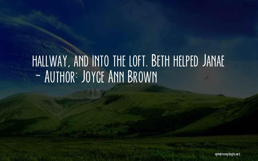 Joyce Ann Brown Quotes: Hallway, And Into The Loft. Beth Helped Janae