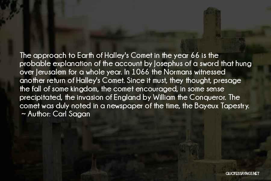 Carl Sagan Quotes: The Approach To Earth Of Halley's Comet In The Year 66 Is The Probable Explanation Of The Account By Josephus