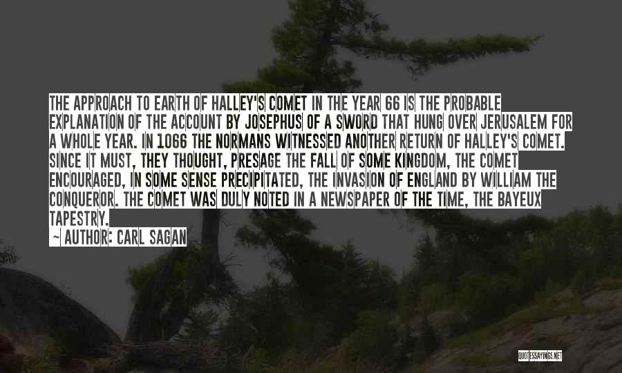 Carl Sagan Quotes: The Approach To Earth Of Halley's Comet In The Year 66 Is The Probable Explanation Of The Account By Josephus