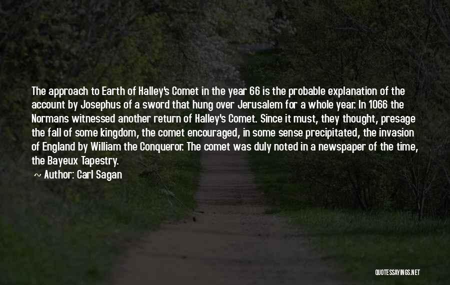 Carl Sagan Quotes: The Approach To Earth Of Halley's Comet In The Year 66 Is The Probable Explanation Of The Account By Josephus
